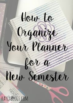 a notebook with the title how to organize your planner for a new semester