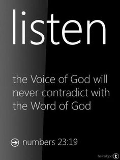 a black and white photo with the words, listen to the voice of god will never contradict with the word of god