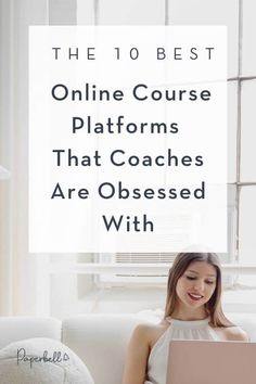 a woman sitting on a couch with a laptop in her lap and text overlay reading the 10 best online course platforms that coaches are obeses