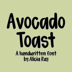 a handwritten font with the words avocado toast written in black on a green background