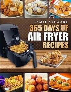 the cover of jamie stewart's 365 days of air fryer recipes