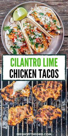 chicken tacos on the grill with text overlay that reads, cilantro lime chicken tacos