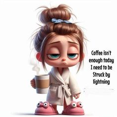 a cartoon character holding a coffee cup with the caption coffee isn't enough today i need to be struck by lightning