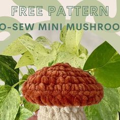 a hand holding up a crocheted mushroom in front of green leaves with the text free pattern to sew mini mushrooms