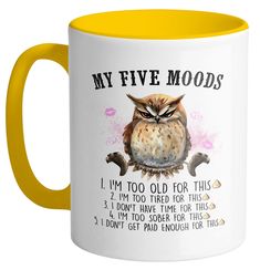 an owl mug with the words, my five modds i'm too old for this