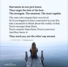 a woman sitting on top of a pier next to the ocean with a quote about narcissists do not pick loses they target the best of the best of the best