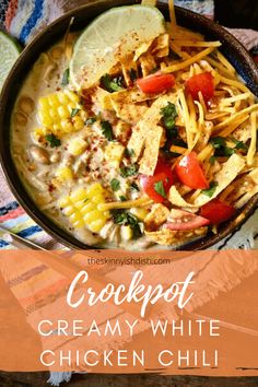 crockpot creamy white chicken chili with corn and tomatoes