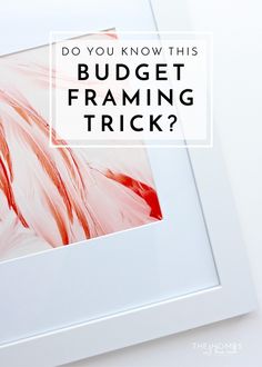 a white frame with the words do you know this budget framing trick?