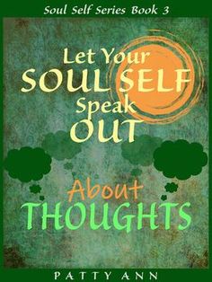 a book cover with the words let your soul speak out about thoughts and how to use it