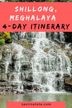 a waterfall with text overlay reading shillong, meghalaya 4 - day itinerary