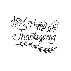 the phrase happy thanksgiving written in black ink on a white background with leaves and pumpkins