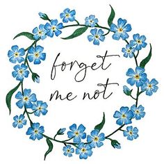 the words forget me not written in a circle with blue flowers