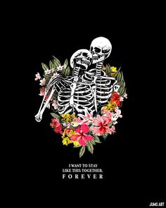 two skeletons sitting next to each other with flowers around them and the words, just to give