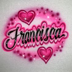 the word franisca is surrounded by hearts and sparkles