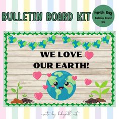 bulletin board for earth day with the words we love our earth and hearts on it