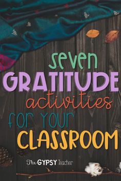 the cover of seven gratitude activities for your classroom, with text overlaiding it