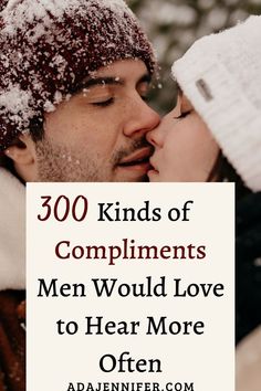 a man and woman kissing with the words 300 kinds of compliments men would love to hear more often