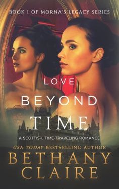 the cover of love beyond time by bethanyn clarie, with an image of