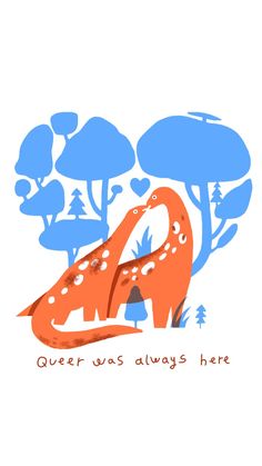 an orange and blue dinosaur with trees in the background that says, never was always here