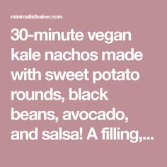 the words 30 minute vegan kale nachos made with sweet potato rounds, black beans, avocado, and salsa filling