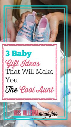 three baby shoes with the words 3 baby gift ideas that will make you the cool aunt