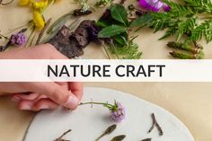 a person is touching some flowers on a plate with the words nature craft above it