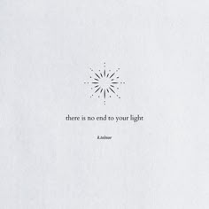 there is no end to your light quote on white paper with sunburst in the background