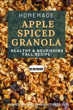 homemade apple spiced granola healthy and nourishing fall recipe with text overlay