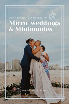 a bride and groom kissing on the beach with text that reads what you need to know about micro - wedding & mininonies