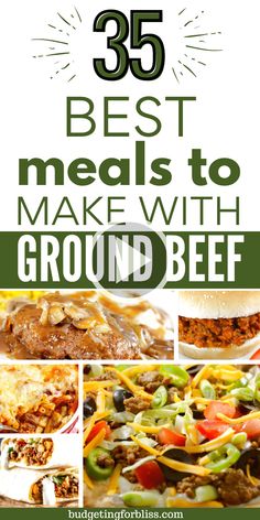 the best meals to make with ground beef are shown in this round - up image