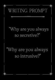 a black and white quote with the words writing prompt why are you always so selective?