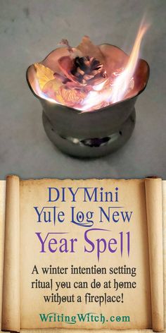 a small metal bowl filled with water next to an old paper sign that reads diy mini yule log new year spell