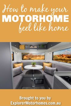 the inside of a motor home with text overlaying how to make your motorhome feel like home