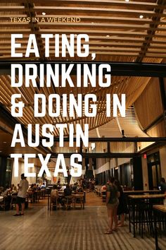 the inside of a restaurant with people sitting at tables and drinking wine in it, text reads eating, drinking & doing in austin, texas