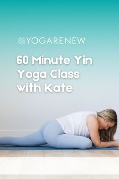 a woman in white shirt and blue leggings on yoga mat with text overlay that reads 60 minute yin yoga class with kate