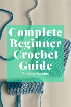 the complete beginner crochet guide