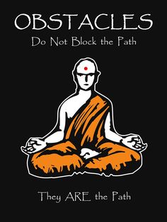 an orange buddha sitting in the middle of a black background with words that read obstacles do not block the path they are the path