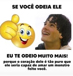 a poster with an image of a smiling man and the caption says, se voce odia ele eu te obeo muto mais