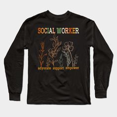 a black long sleeve shirt that says social worker