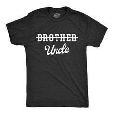 You've been upgraded from just a regular old brother to AN UNCLE! Calling all fun, cool Uncles! At Crazy Dog T Shirts, we are Proud of ourselves in making funny, awesome tees every family member will love. Whether you're at the family BBQ cookout or enjoying the holidays with your family, show your Uncle you care with a gift of our hilarious Uncle themed shirts and hoodies. Unique and hilarious, Crazy Dog funny shirts for men and shirts with sayings make great gifts for family, friends and cowor Funny Adult Shirts, Uncle Tshirt, Cool Uncle, Sarcastic Shirts Funny, Gifts For Uncle, Funny Dad Shirts, Funny Shirts For Men, Uncle Gifts, Novelty Shirts