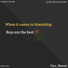 a quote from niya shama on the theme of friends and boys, which reads when it comes to friend ship boys are the best