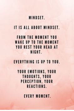 a pink background with the words mindset it is all about mindset from the moment you wake up to the moment that you rest your head at night