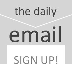 the daily email sign up is here