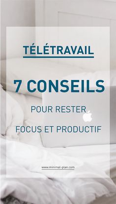 a laptop computer sitting on top of a bed with the words 7 conseis pour rester focus et productif