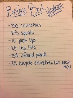 a note with some writing on it that says, before bed workout 25 crunches 20 squats 10 pun ups 25 leg lifts 35 second plank