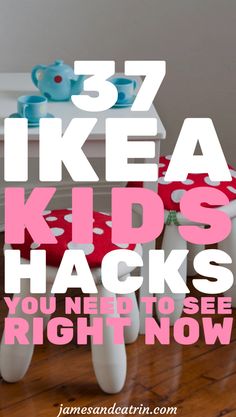 the words 37 ikea kids's hacks you need to see right now