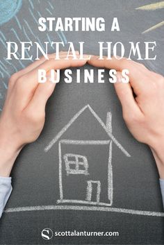 someone drawing a house on a chalkboard with the words starting a rental home business