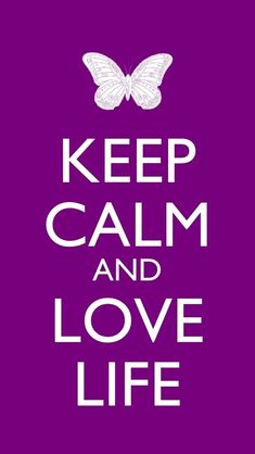 the words keep calm and love life are in white letters on a purple background with a butterfly