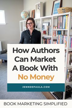 a woman standing in front of a bookshelf with the title how authors can market a book with no money