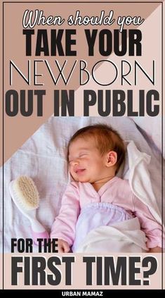 a baby sleeping on top of a bed with the caption, when should you take your newborn new born out in public? for the first time?